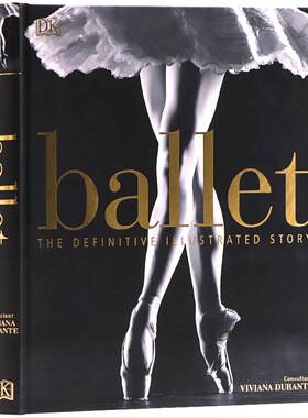 进口英文原版DK芭蕾图解百科全书  Ballet: The Definitive Illustrated History芭蕾舞剧指南芭蕾舞的历史艺术画册皇家歌剧院摄影