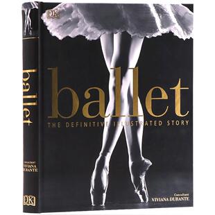 进口英文原版DK芭蕾图解百科全书  Ballet: The Definitive Illustrated History芭蕾舞剧指南芭蕾舞的历史艺术画册皇家歌剧院摄影