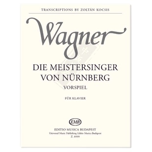 瓦格纳 纽伦堡的知名歌手 钢琴独奏 布达佩斯原版乐谱书 Wagner Richard Die Meistersinger von Nurnberg by Kocsis Zoltan Z8999