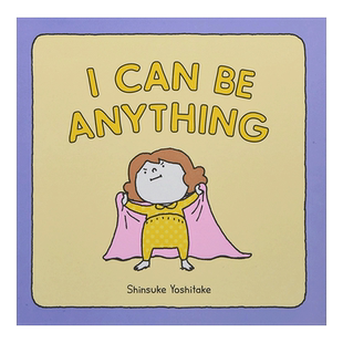 【预售】吉竹伸介作品 我可以成为任何东西 I Can Be Anything 日本儿童插画师故事作家 英文原版儿童想象力启蒙绘本进口图书书籍
