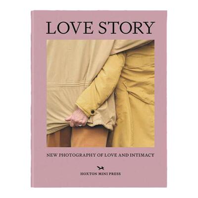 预售 Love Story: New Photography On Love And Intimacy爱情故事：爱情和亲密关系的新摄影