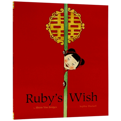 鲁比的心愿 英文原版绘本 Ruby's Wish 中国风民俗文化 新年春节节日图画书 中国元素主题 女性的励志故事 英文版进口原版英语书籍
