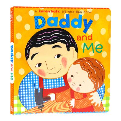 Karen Katz卡伦卡茨纸板翻翻书 爸爸和我 Daddy and Me 英文原版绘本 低幼儿童趣味亲子阅读图画书父爱父亲节启蒙认知互动躲猫猫书