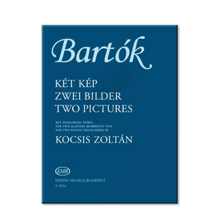巴托克 两首图画Op10 左尔坦改编 双钢琴 布达佩斯乐谱书 Bartok Two Pictures two pianos transcribed by Kocsis Zoltan Z8534