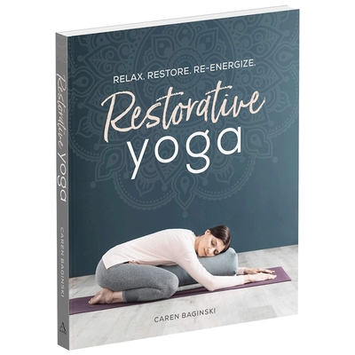 恢复性瑜伽 放松，恢复，新活力 英文原版 Restorative Yoga 瑜伽练习指南 健康生活百科科普参考书 英文版 进口英语书籍