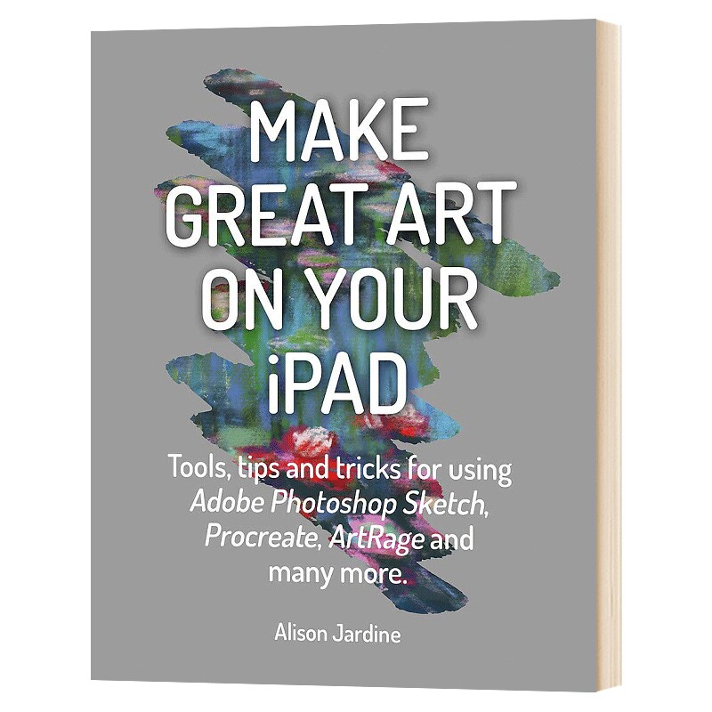 华研原版 在iPad创造伟大的艺术 英文原版 Make Great Art on Your iPad 英文版进口原版英语艺术类书籍