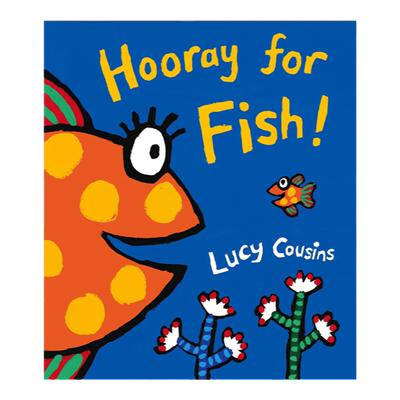 英文原版 Hooray for Fish 金鱼万岁 小鼠波波同作家 Lucy Cousins 儿童绘本图画故事书 基础认知动物主题绘本