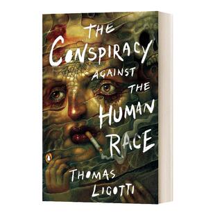 反人类的阴谋 英文原版 The Conspiracy against the Human Race 英文版 Thomas Ligotti 进口英语原版书籍