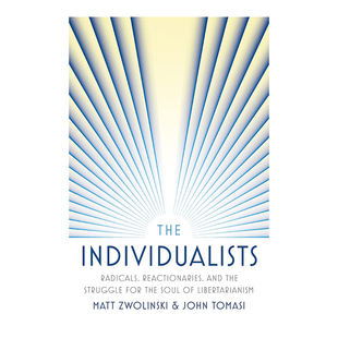 【预售】个人主义者：激进分子、反动派和自由意志主义灵魂的斗争 The Individualists: Radicals, Reactionaries, and the Strug