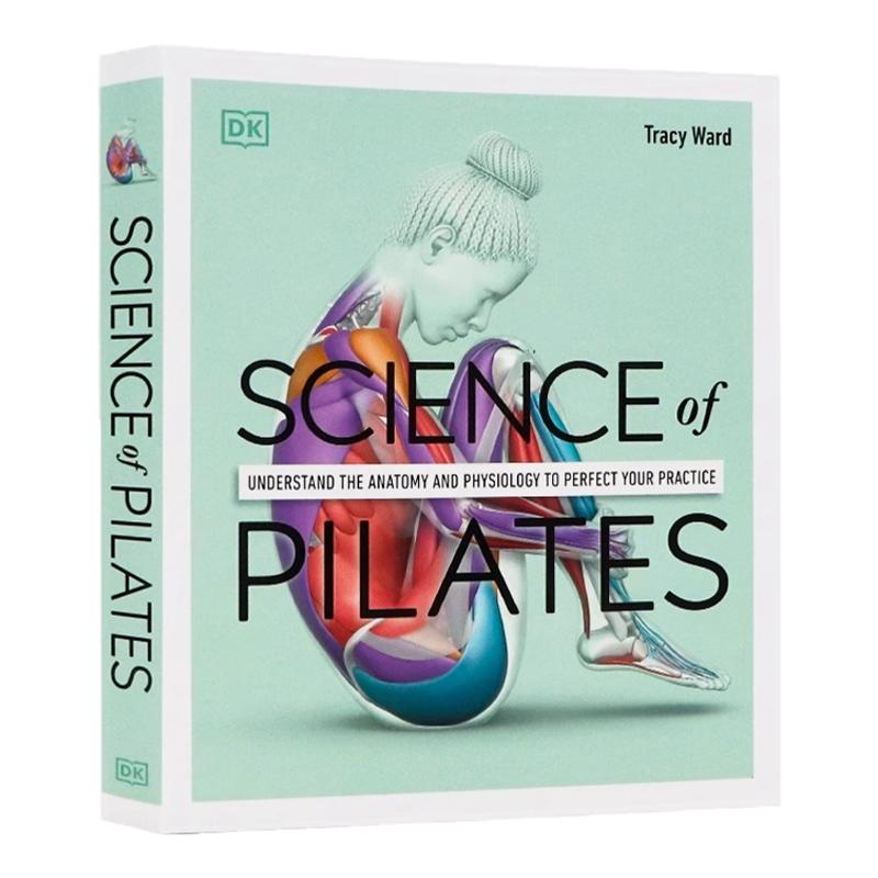 DK出版百科系列 普拉提科学 英文原版 Science of Pilates 运动中的筋膜 从解剖学与生理学角度深入学习 核心训练指南 动作详解
