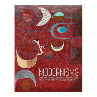 【预售】现代主义：藏品中的亮点 Modernisms: Iranian, Turkish, and Indian Highlights from Nyu‘s Abby Weed Grey Collectio