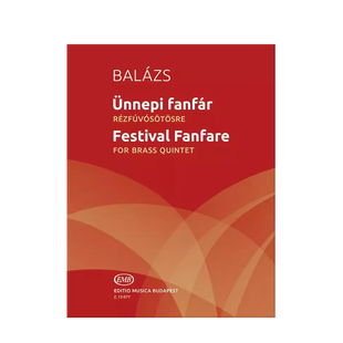 阿帕德 节日盛会 铜管五重奏 总分谱 布达佩斯原版乐谱书 Balazs Arpad Festival Fanfare for brass quintet score parts Z 15077