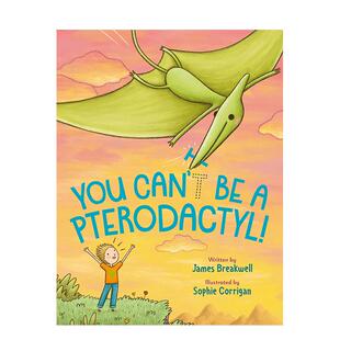 【预售】你不可能是翼手龙！英文儿童绘本虚构类进口原版外版书精装3-6周岁You Can'T Be A Pterodactyl!BREAKWELLNancy Paulsen