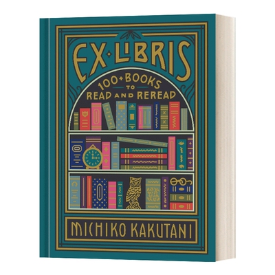 英文原版 Ex Libris 100 Books for Everyone's Bookshelf 私人藏书馆 100本值得反复阅读的书 精装 英文版 进口英语原版书籍