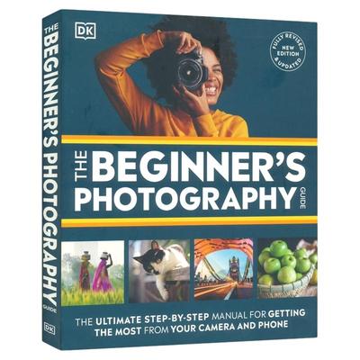 DK The Beginner's Photography Guide 初学者新手摄影指南 充分利用相机和手机的终极步骤手册 百科科普读物 英文原版进口图书