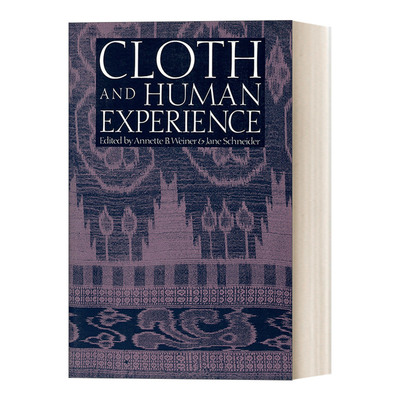 英文原版 Cloth and Human Experience Smithsonian Series in Ethnographic Inquiry 布与人类经验 艺术 设计 英文版 进口英语书