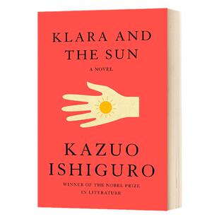 克拉拉与太阳 英文原版 Klara and the Sun 石黑一雄 诺奖得主作品 当代文学名著 课外阅读 搭长日将尽 别让我走 远山淡影