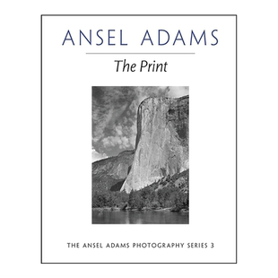 【预售】安塞尔·亚当斯：印刷 Ansel Adams:The Print 英文原版摄影作品集书籍 进口摄影艺术指南 安塞尔·亚当斯摄影系列3