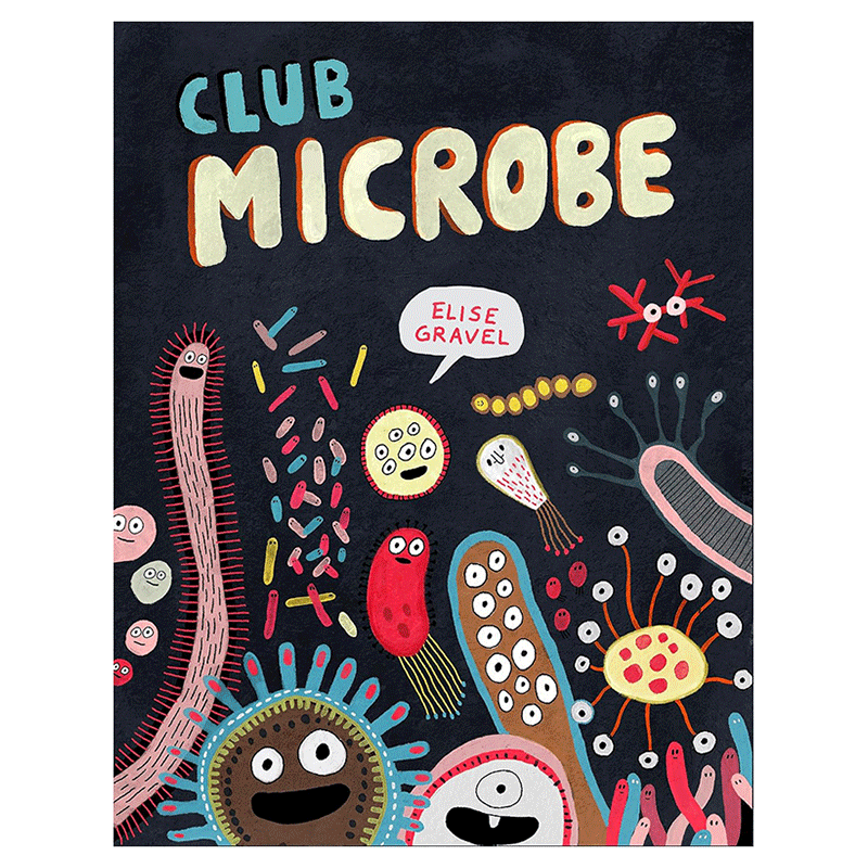 微生物俱乐部 Elise Gravel Club Microbe 英文原版 儿童科普绘本 少儿知识百科图画书 精装进口 自然科学读物 又日新