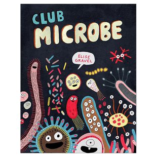 微生物俱乐部 Elise Gravel Club Microbe 英文原版 儿童科普绘本 少儿知识百科图画书 精装进口 自然科学读物 又日新