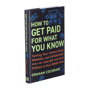英文原版 How to Get Paid for What You Know 如何从你所知道的东西中获得报酬 Graham Cochrane 精装 英文版 进口英语原版书籍