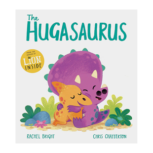 【现货】The Hugasaurus，爱抱抱的小恐龙 英文原版图书籍进口正版 Rachel Bright,Chris Chatterton 儿童故事绘本