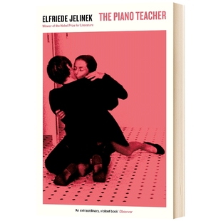 钢琴教师 英文原版小说 The Piano Teacher 诺贝尔文学奖得主 Elfriede Jelinek 埃尔弗里德耶利内克 英文版进口原版英语书籍