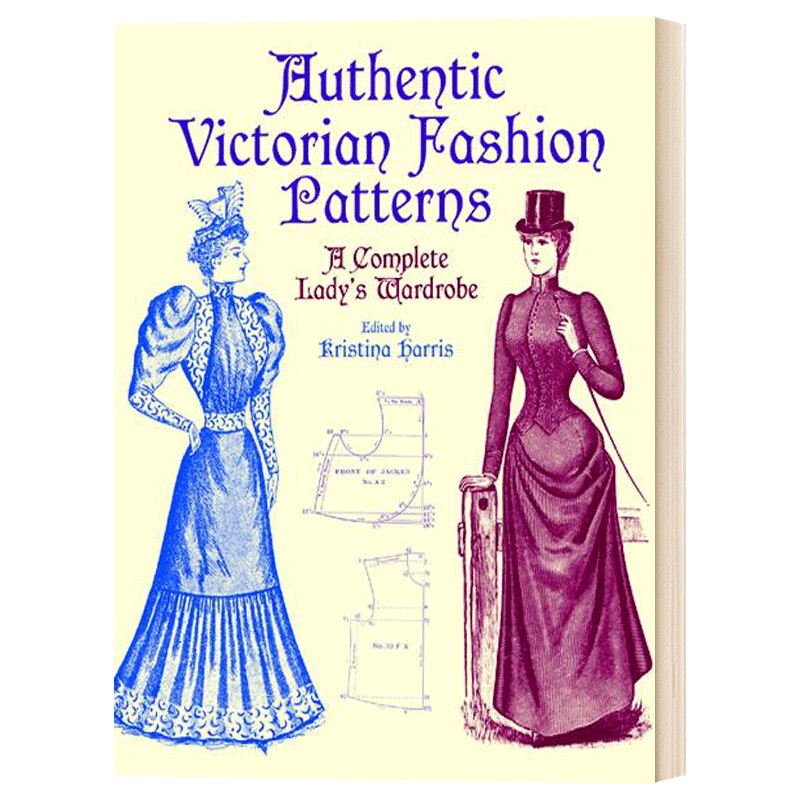 Authentic Victorian Fashion Patterns 进口艺术 维多利亚时代女性服装设计剪裁纸样制版 19世纪末服装历史【海文原版】