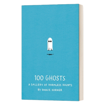 英文原版 100 Ghosts A Gallery of Harmless Haunts 100个幽灵 无害幽魂画廊 Doogie Horner 精装 英文版 进口英语原版书籍