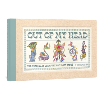 【预售】想象之外：何塞普·巴克的虚构怪物图鉴 Out of My Head: The Imaginary Creatures of Josep Baqué英文艺术家 工作室原