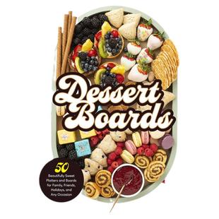 甜点拼盘Dessert Boards 适合家人假日聚餐任何场合50款精美甜点拼盘蛋糕馅饼甜甜圈 英文原版健康甜食生活烘焙