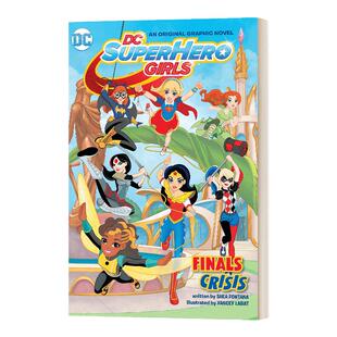 DC Super Hero Girls: Finals Crisis DC超级英雄美少女:最终危机 (DC超级英雄美少女漫画小说)
