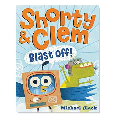 【现货】小矮子和克莱姆起飞了!英文儿童绘本IP系列进口原版书Shorty & Clem Blast Off! Slack著Harpercollins出版
