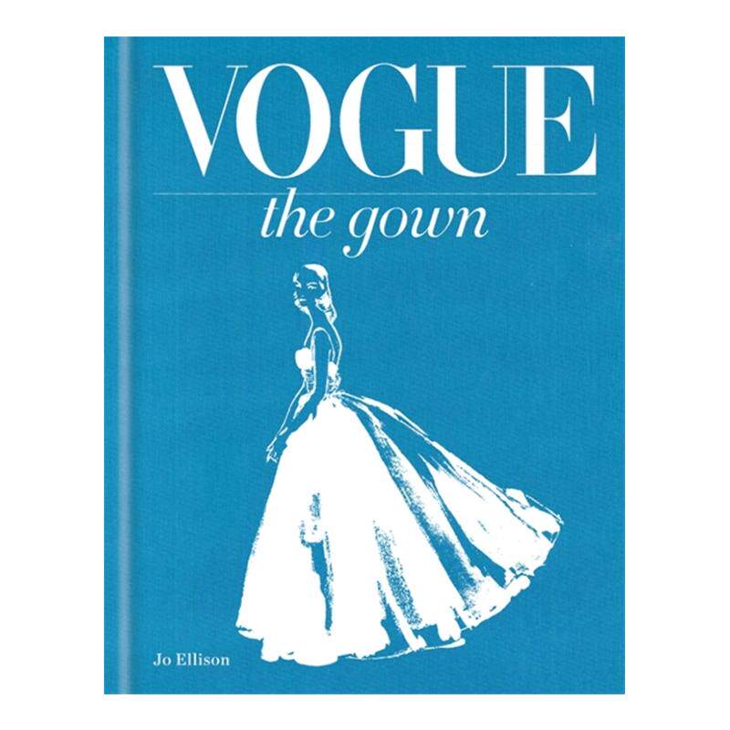 Vogue The Gown 礼服设计 时尚礼服大全 时尚爱好者 时尚灵感来源 视觉 时尚设计 时尚历史 精装珍藏 纯全英文版正版原著英语书籍