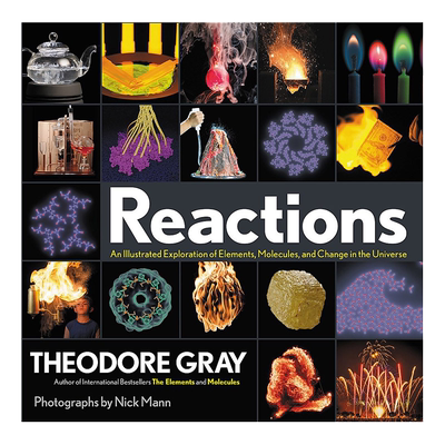 Reactions An Illustrated Exploration 英文原版 反应 图解宇宙中的元素 分子和变化 Theodore Gray 纯全英文版正版原著英语书籍