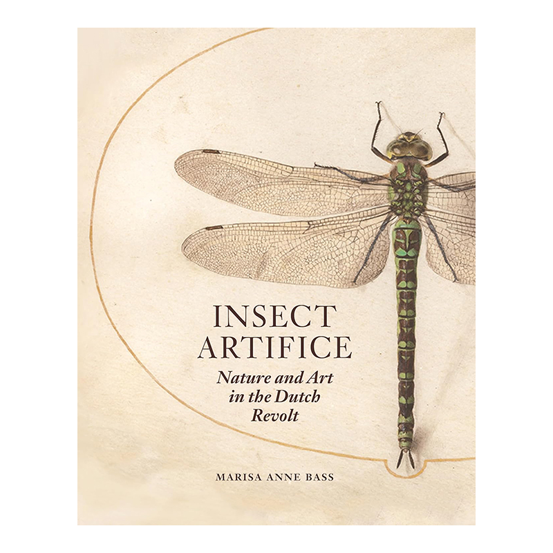 【预售】昆虫技巧：荷兰起义中的自然与艺术 Insect Artifice: Nature and Art in the Dutch Revolt英文艺术总论原版图书外版进