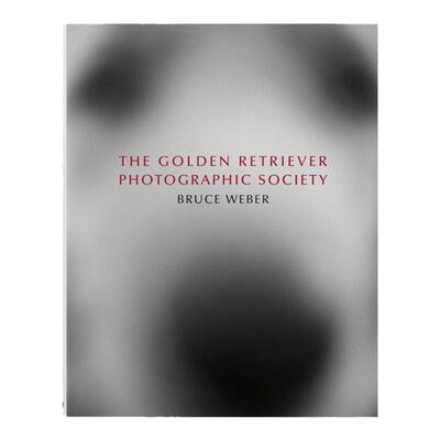 【现货】金毛狗狗摄影集 摄影师布鲁斯·韦伯作品 英文原版进口画册 Bruce Weber. The Golden Retriever Photographic Society