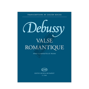 德彪西 浪漫圆舞曲 单簧管和钢琴 布达佩斯原版乐书谱书 Debussy Claude Valse romantique pour clarinette et piano Z15061