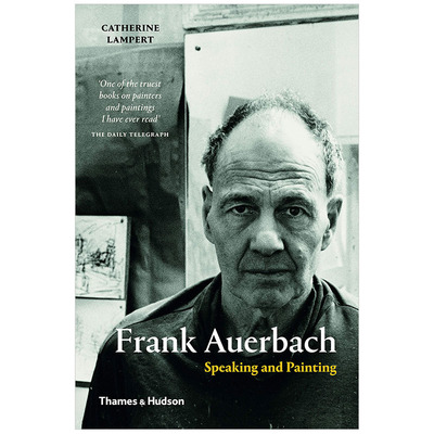 【现货】Frank Auerbach弗兰克·奥尔巴赫传记 Speaking and Painting演讲和绘画英文原版
