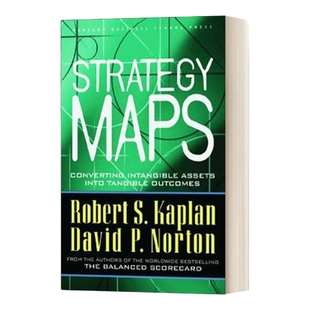 英文原版 Strategy Maps Converting Intangible Assets into Tangible Outcomes 战略地图 将无形资产转化为有形成果 英文版