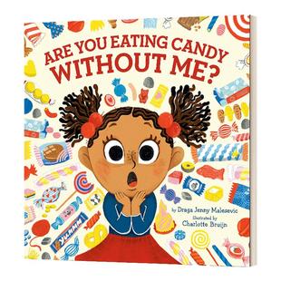 英文原版绘本 Are You Eating Candy Without Me 你偷吃了糖果 儿童绘本 精装 英文版 Draga Malesevic, Jenny 进口英语原版书籍