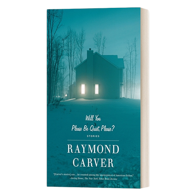 英文原版 Will You Please Be Quiet  Please? Stories 请你安静些，好吗？Raymond Carver雷蒙德·卡佛 英文版 进口英语原版书籍