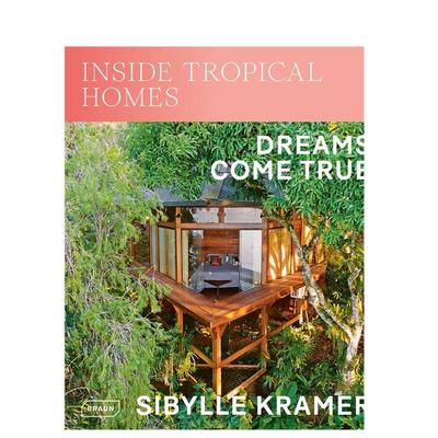 【预售】走进热带家园:梦想成真 Inside Tropical Homes:Dreams Come True英文建筑风格与材料原版图书外版进口书籍 Sibylle Kram