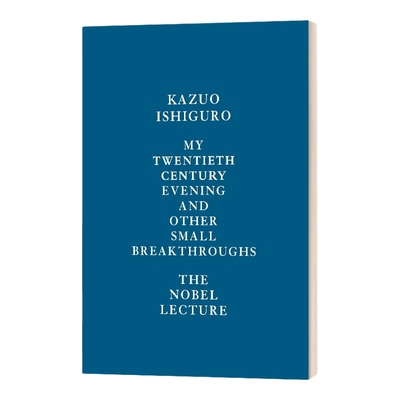英文原版 My Twentieth Century Evening 我的二十世纪之夜及其他小突破 石黑一雄诺贝尔奖获奖演说 精装 英文版 进口英语书籍