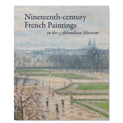 【预售】阿什莫林博物馆中的19世纪法国绘画英文外国美术19世纪进口原版外版书精装Nineteenth-century French Paintings in the