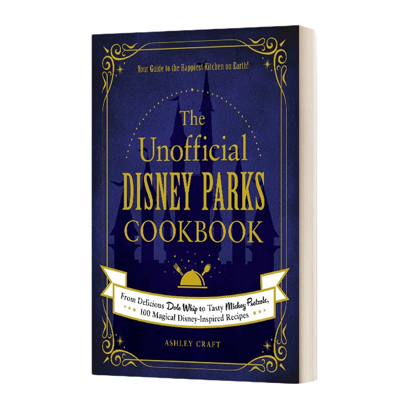 英文原版 The Unofficial Disney Parks Cookbook 迪士尼非官方食谱 精装 从凤梨冰淇淋到米奇椒盐饼 100道迪士尼灵感食谱 进口书