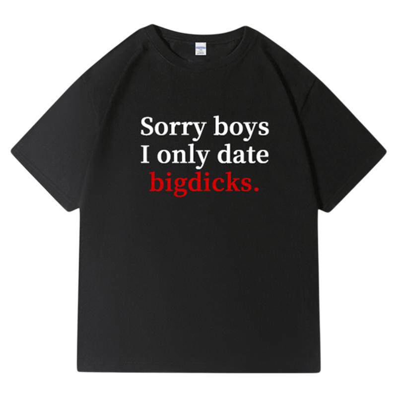 Sorry boys  I only date  bigdicks短袖女权T恤标语印花slogan