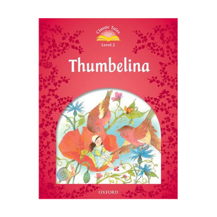Classic Tales Second Edition 2: Thumbelina 经典的故事，第二版2：Thumbelina 纯全英文版正版原著进口原版英语书籍