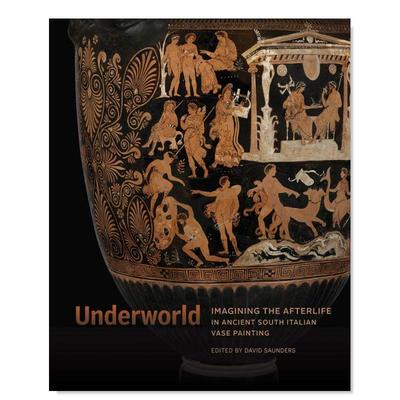 【预售】地下世界：想象古代南意大利花瓶绘画中的来世英文艺术总论历史理论评论进口原版外版书精装14岁以上Underworld: Imagin