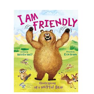 【预售】我很友善：一只乐于助人的熊的自白英文儿童绘本进口原版外版书精装6-9岁I Am Friendly: Confessions of a Helpful Bea